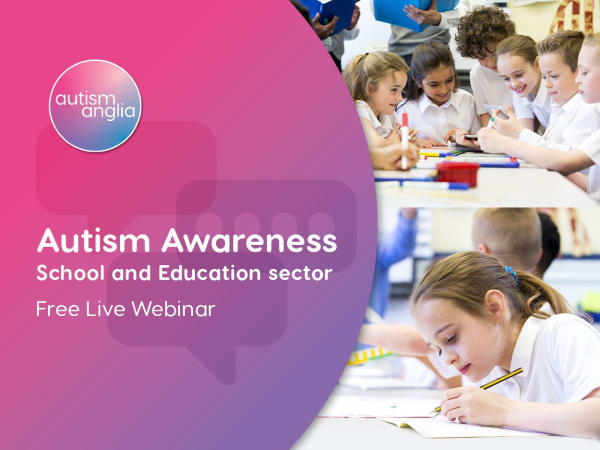 6. Autism Awareness – Schools and Education sector - Free Live Webinar - 28 November 2022